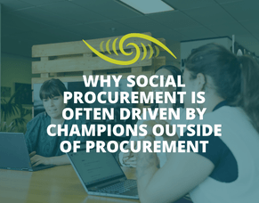 Why Social Procurement is Often Driven by Champions Outside Procurement