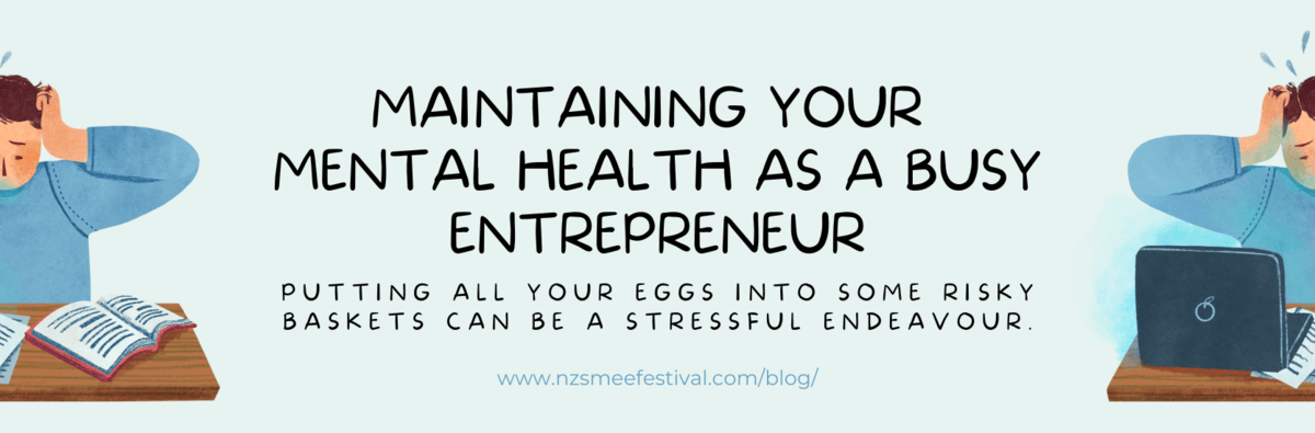 12. MAINTAINING YOUR MENTAL HEALTH AS A BUSY ENTREPRENEUR | NZ SME&E ...