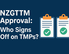 NZGTTM Approval: Who Signs Off on TMPs?