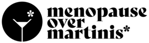 Menopause Over Martinis*