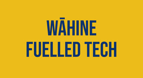 Wāhine Fuelled Tech