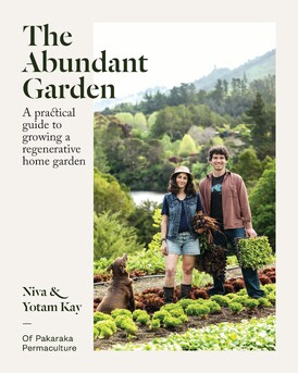The Abundant Garden - A practical guide to growing a regenerative home garden