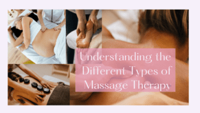Understanding the Different Types of Massage Therapy: Which One is Right for You?
