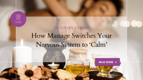 Holiday Stress? How Massage Switches Your Nervous System to 'Calm'