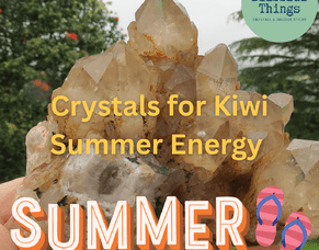 Crystals for Kiwi Summer Energy &ndash; Stones to Energise &amp; Refresh in the NZ Sun