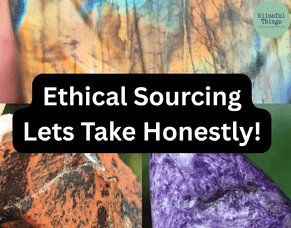 Ethically Sourced Crystals &ndash; Let&rsquo;s Talk Honestly