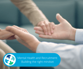 Mental Health And Recruitment: Building A Good Mindset