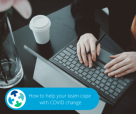 How To Help Your Team Cope With COVID Change