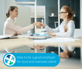 How To Be A Good Employer For Both Local And Overseas Talent