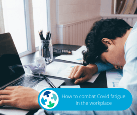 How To Combat Covid Fatigue In The Workplace