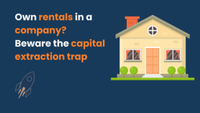 Own rentals in a company? Beware the capital extraction trap