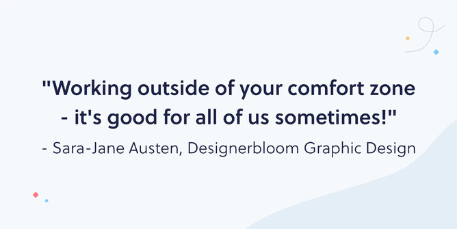 Working outside your comfort zone...