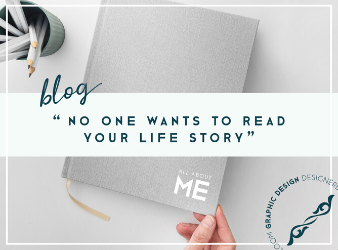 "No one wants to read your life story"