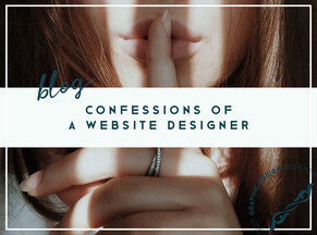 Confessions of a Web Designer: 5 things I wish every small business knew before building a website