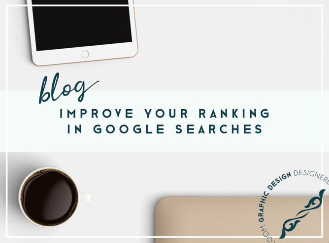 3 ways to improve your sites ranking in Google searches