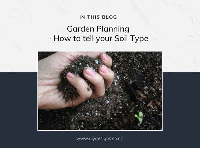 Garden Planning and how to tell what sort of garden soil you have
