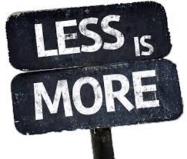 Hey Mum, did you hear? Less is More.