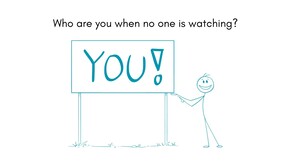 Who are you when no one is watching?