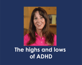 Living the highs and lows of ADHD