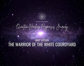 QHHT 003 The Warrior of the White Courtyard