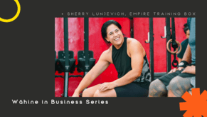 Wāhine in Business: Sherry Lunjevich, Empire Training Box