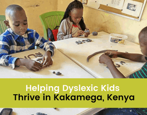 Helping Dyslexic Kids Thrive in Kakamega, Kenya