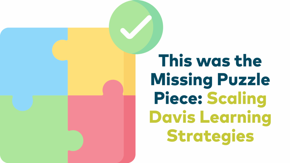 This Was the Missing Puzzle Piece: Scaling Davis Learning Strategies ...