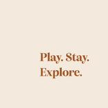 Play, stay, explore designed in copper serif text, slogan.