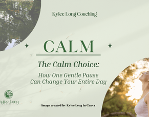 The Calm Choice: How One Gentle Pause Can Change Your Entire Day