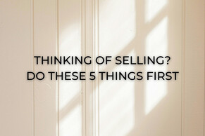 Thinking of Selling? Do these 5 things first