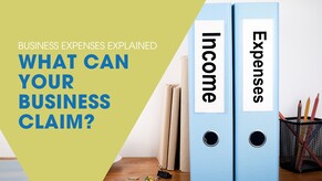 Business Expenses Explained &ndash; What Can Your Business Claim?
