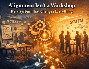 Alignment Isn&rsquo;t a Workshop - It&rsquo;s a System That Changes Everything