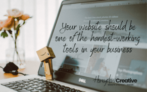 Your Website Should Be One of the Hardest-Working Tools in Your Business