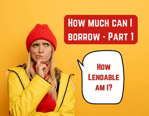 How much can I borrow for a Home Loan? (Part 1)