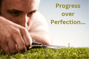 Perfection vs Good enough