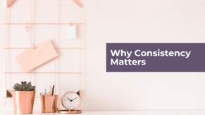 Why Consistency Matters