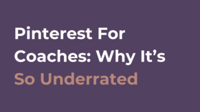 Pinterest for Coaches: Why it’s So Underrated