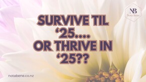 Survive til '25, or THRIVE in '25?