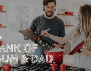 Springboard to your first home - The Bank of Mum &amp; Dad