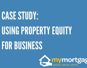 CASE STUDY: Using Property Equity For Business