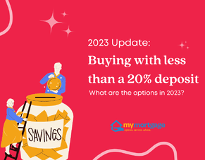 Buying with Less than a 20% Deposit - What are the options in 2023?!