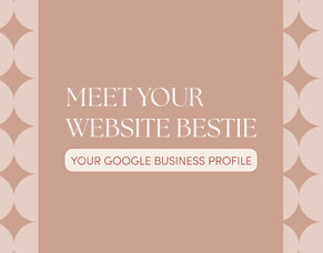 Your website bestie: Your Google Business Profile