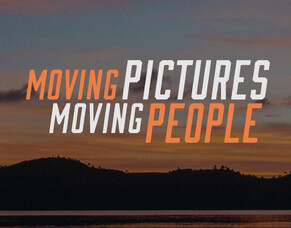 Introducing "moving pictures, moving people' - our new slogan