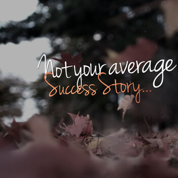Not your average success story