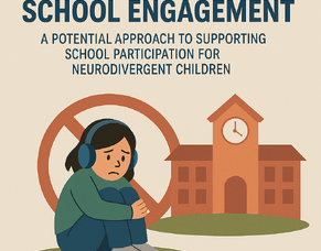School Can&rsquo;t to School engagement &ndash; A potential approach to supporting school participation for neurodivergent children