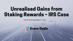 Unrealised Gains from Staking Rewards &ndash; IRS Case