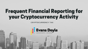 Benefits of Frequent Financial Reporting for your Cryptocurrency Activity