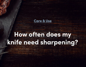 How often does my knife need sharpening?
