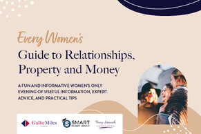 Event - Every Women&rsquo;s Guide to Relationships, Property and Money
