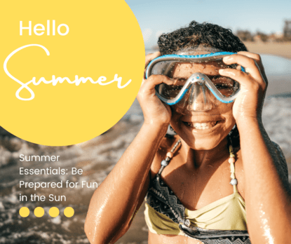 Summer Essentials: Be Prepared for Fun in the Sun